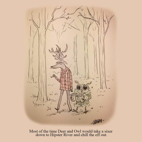 A cartoon illustration of a bored looking deer in a plaid shirt smoking walking with an owl in a ratty coat and sunglasses carrying a six pack of beer. Caption reads "Most of the time Deer and Owl would take a sixer down to Hipster River and chill the eff out."