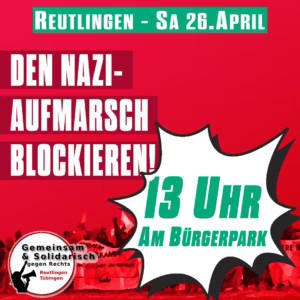 Sharepic zur Blockades des Naziaufmarsches vom Reutlinger Bündnis Gemeinsam & Solidarisch gegen Rechts