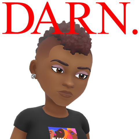Text in bold red reads "Darn" 

Image description is of a bitmoji of me, a Black woman with a frohawk, wearing a black t-shirt, head hung in disappointment.