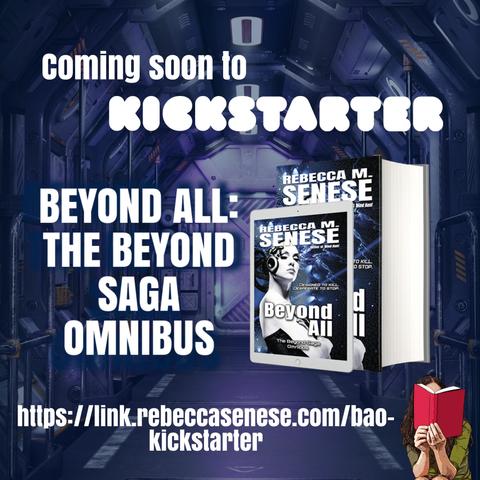 ebook & hardcover of Beyond All: The Beyond Saga Omnibus, coming soon to Kickstarter. https://link.rebeccasenese.com/bao-kickstarter