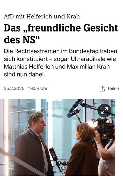 AfD mit Helferich und Krah.

Das ,freundliche Gesicht des NS. Die Rechtsextremen im Bundestag haben sich konstituiert — sogar Ultraradikale wie Matthias Helferich und Maximilian Krah sind nun dabei. TAZ 25.02.2025