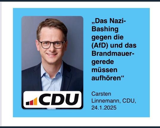 "Das Nazi- . Bashing gegen die (AfD) und das Brandmauer- Gerede  müssen aufhören"

Zitat :Carsten Linnemann, CDU, 24.1.2025