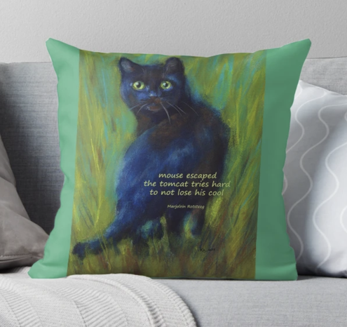 Throw pillow featuring the haiku 
mouse escaped
the tomcat tries hard
to not lose his cool

Combined with the 'Black cat in green grass' acrylic painting in portrait format, painted by the artist Karen Kaspar. A black cat is running in the green grass. You see it from behind. It turns its head towards the viewer and looks at you with green eyes.