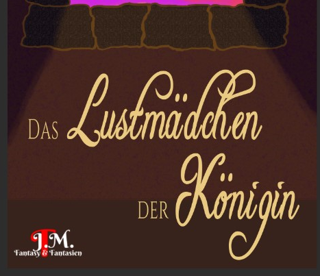 Ausschnitt aus einem Coverdesign, das noch unfertig ist. Was schon zu erkennen ist, ist der untere Teil eines ummauerten Fensters, durch das oranges Licht durchscheint und den Bereich darunter braun-violett gestaltet. In verschnörkelter Goldschrift steht darunter "Das Lustmädchen der Königin".